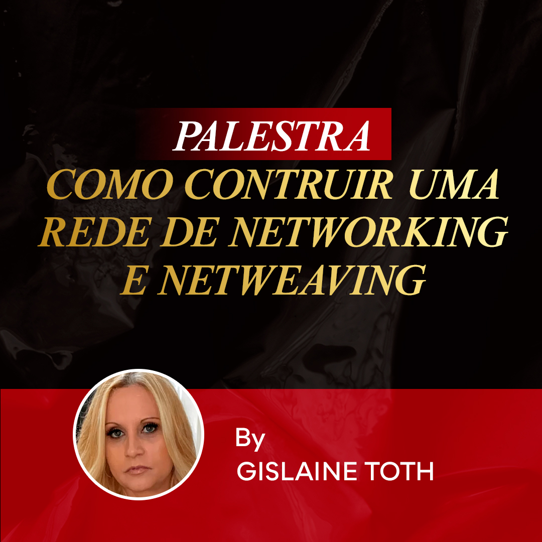 PALESTRA COMO CONSTRUIR UMA REDE DE NETWORKING E NETWEAVING